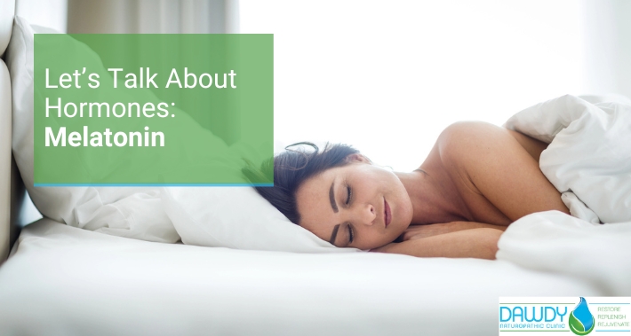 Let's Talk About Hormones: Melatonin | Dawdy Naturopathic Clinic | Naturopathic doctor in Ottawa